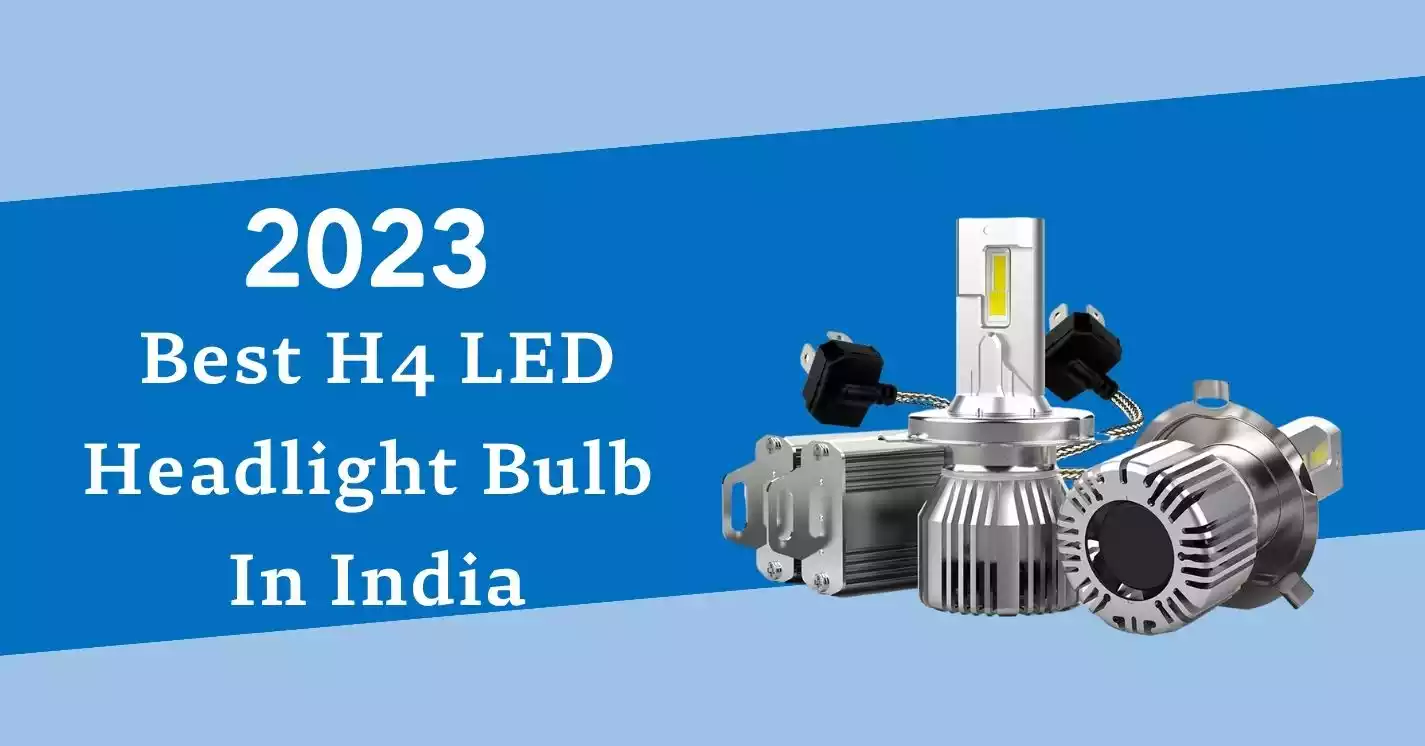 snak Fuld radar Reviews of Best H4 LED Bulbs For Car in India of 2023 [Top 9] - NAOEVO