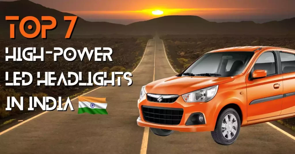 Top 7 High-Power LED Headlights For Car in India - NAOEVO