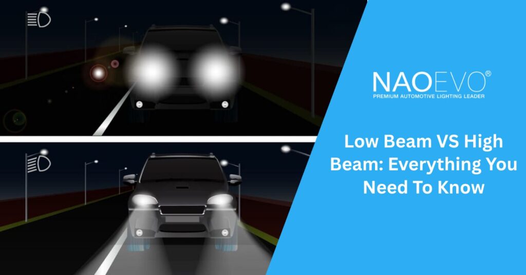 Low Beam VS High Beam Everything You Need To Know