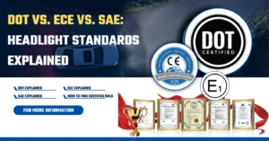 DOT vs. ECE vs. SAE: Headlight Standards Explained