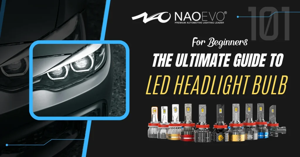 LED Headlight Bulbs: Step-By-Step Guide in 2025