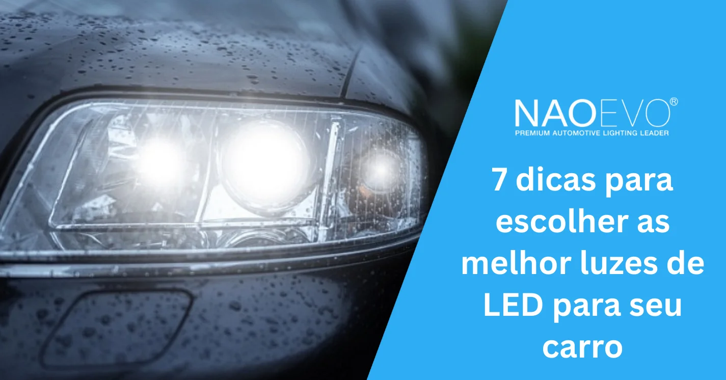 7 dicas para escolher as melhor luzes de LED para seu carro